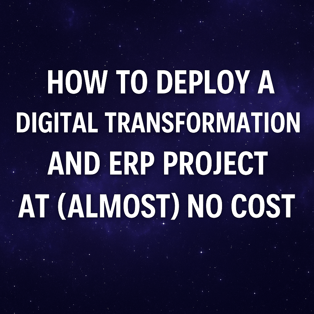 How to Deploy a Digital Transformation and ERP Project at (Almost) No Cost 1 digital transformation